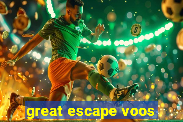 great escape voos